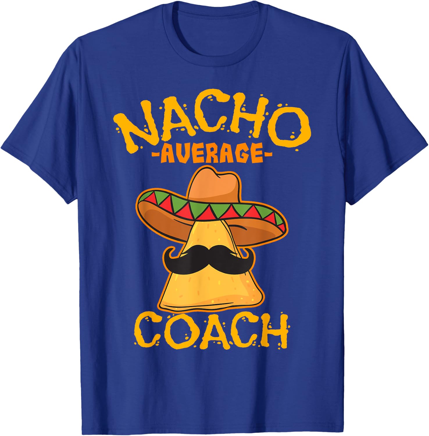 Nacho Average Coach Mexican Trainer Instructor Cinco De Mayo T-Shirt - T-Shirt | Royal