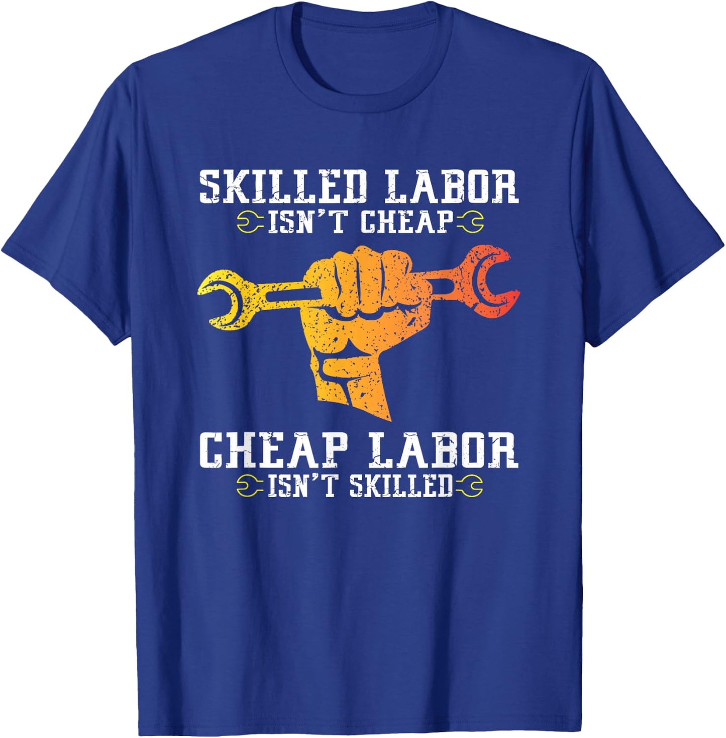 Skilled Labor Isn't Cheap - Labor Day Weekend Gift T-Shirt - T-Shirt | Royal