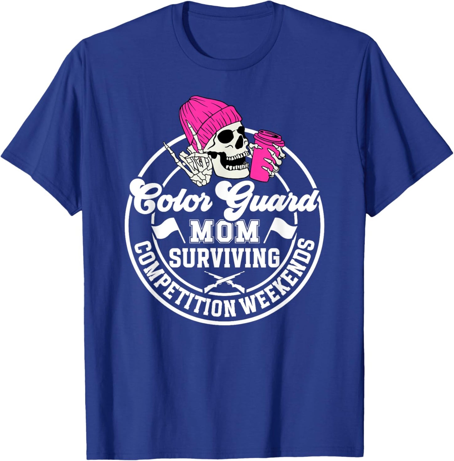 Color Guard Mom Surviving Mom Of A Color Guard Member T-Shirt - T-Shirt | Royal