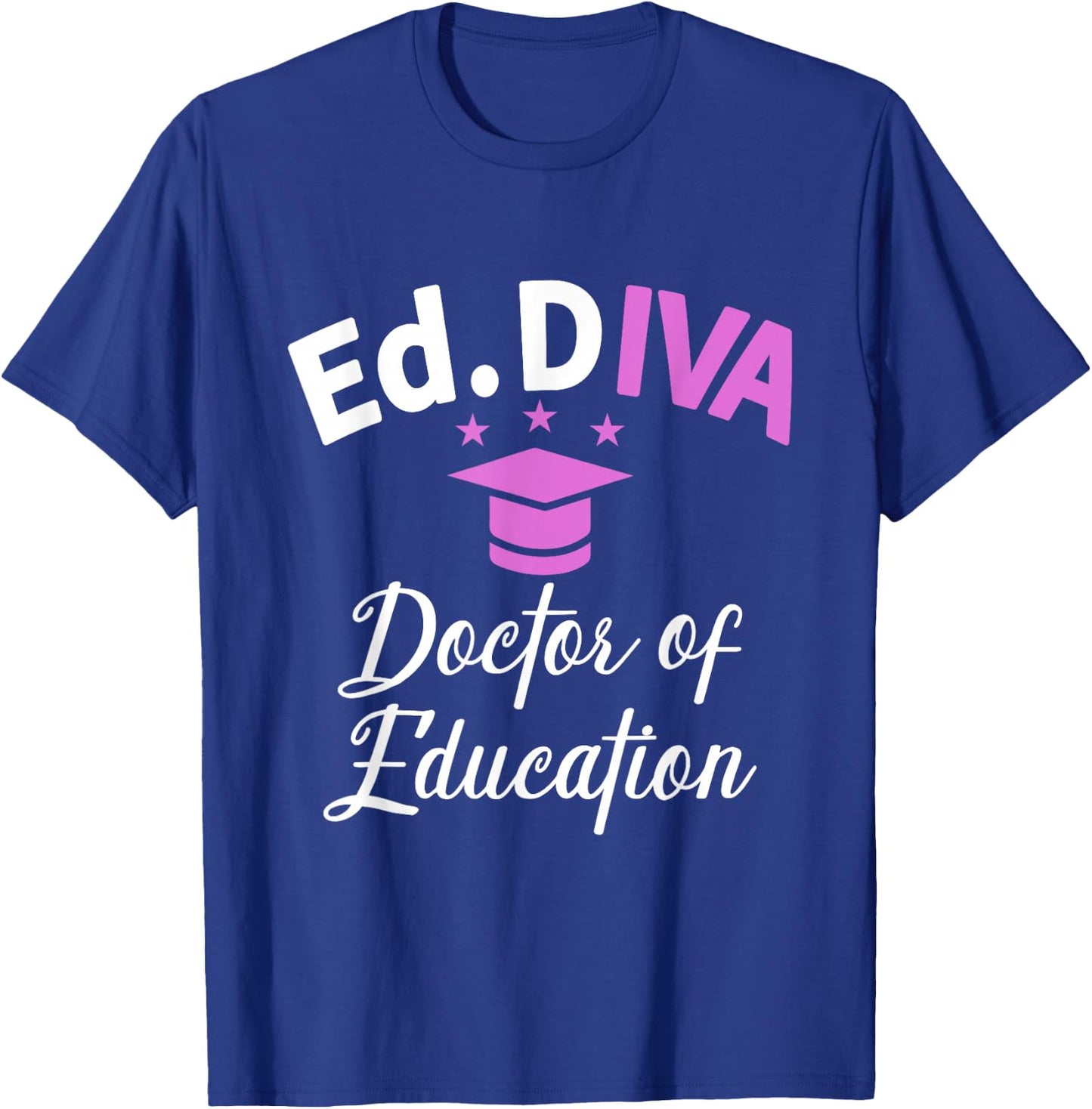 Edd Doctor Of Education Ed.D Diva Doctorate Graduation T-Shirt - T-Shirt | Royal