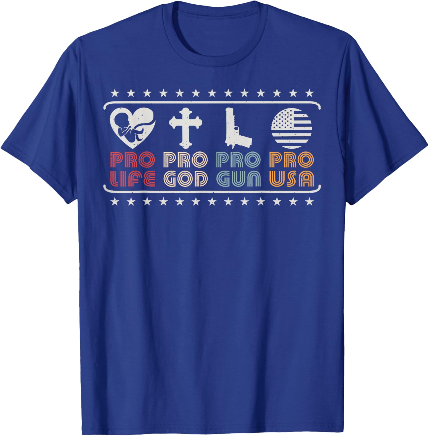 Pro Life Pro God Pro Gun Pro USA Conservative Patriot T-Shirt - T-Shirt | Royal