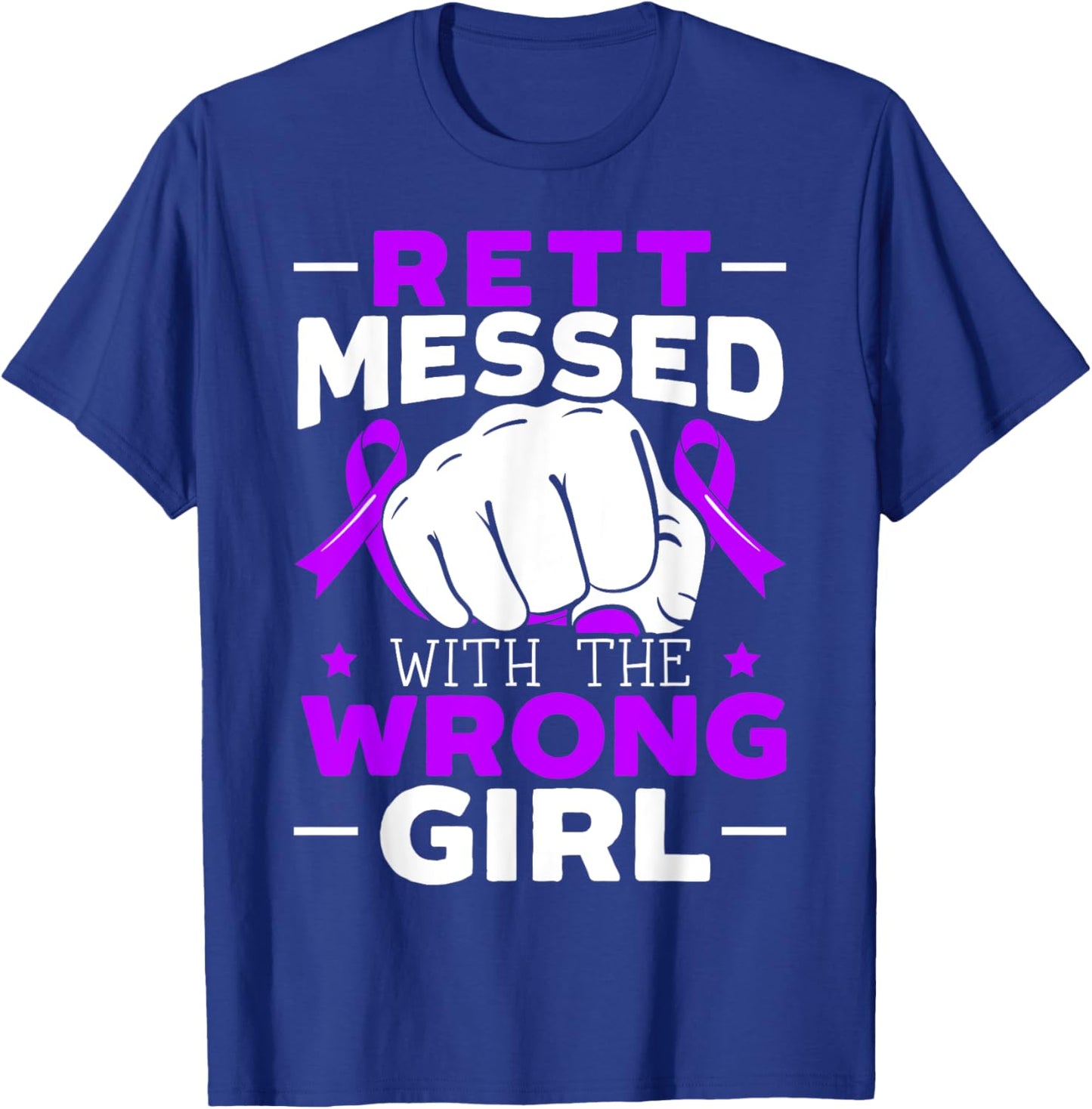 Rett Messed With The Wrong Girl Rett Syndrome Warrior T-Shirt - T-Shirt | Royal