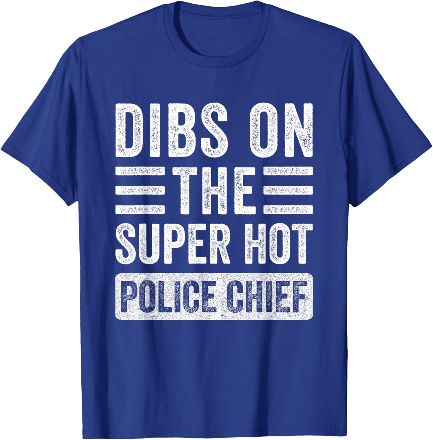 Dibs on The Super Hot Police Chief Funny Wife Girlfriend T-Shirt - T-Shirt | Royal