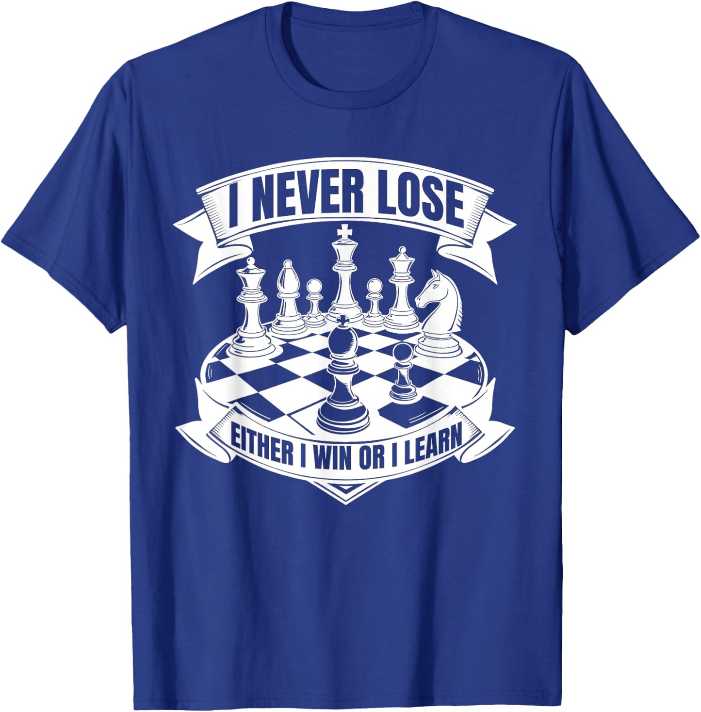 I Never Lose Chess Player Funny Chess Pieces Game Chessboard T-Shirt - T-Shirt | Royal
