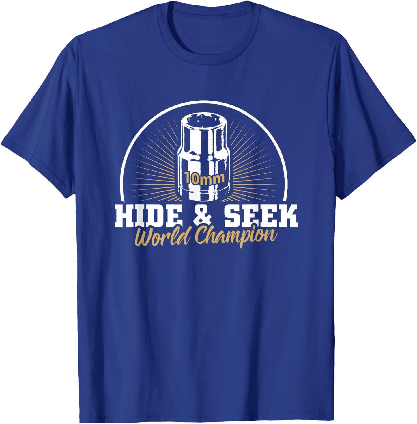 10mm Socket Hide and Seek World Champion T-Shirt - T-Shirt | Royal