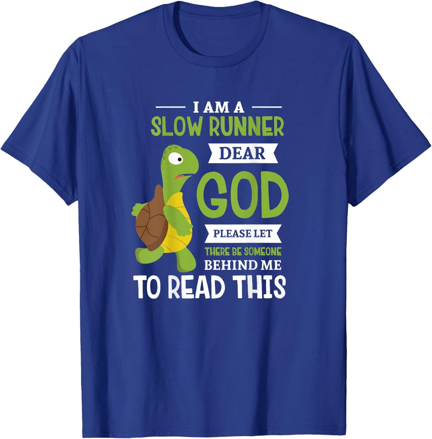 I'm slow runner dear god Design for a Running Fan T-Shirt - T-Shirt | Royal
