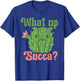 Succulent Lover Cactus Costume Funny Succulent What Up Succa T-Shirt - T-Shirt | Royal