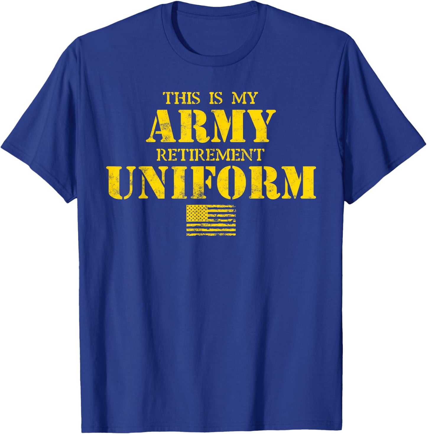 This is My Army Retirement Uniform Retired Military Army T-Shirt - T-Shirt | Royal
