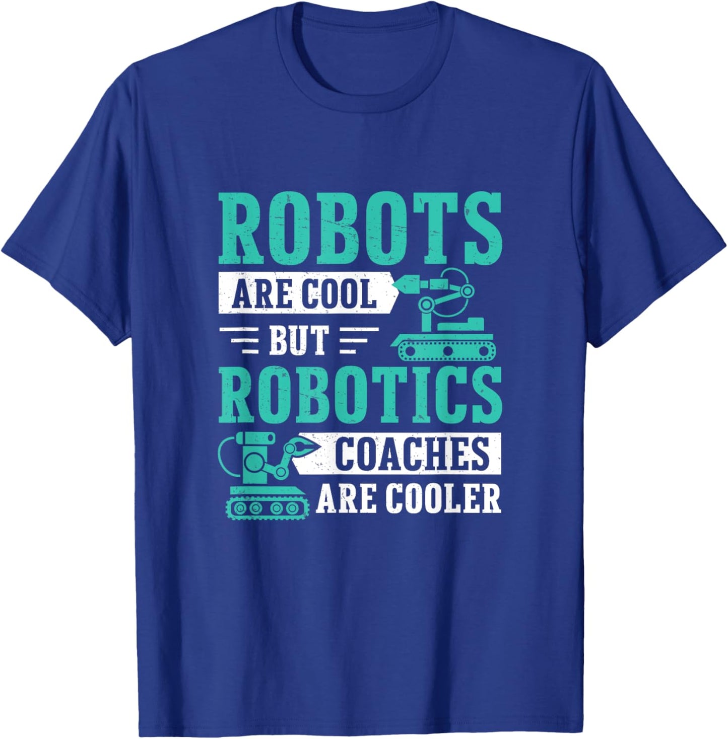 Awesome Robots Are Cool But Robotics Coaches Are Cooler T-Shirt - T-Shirt | Royal