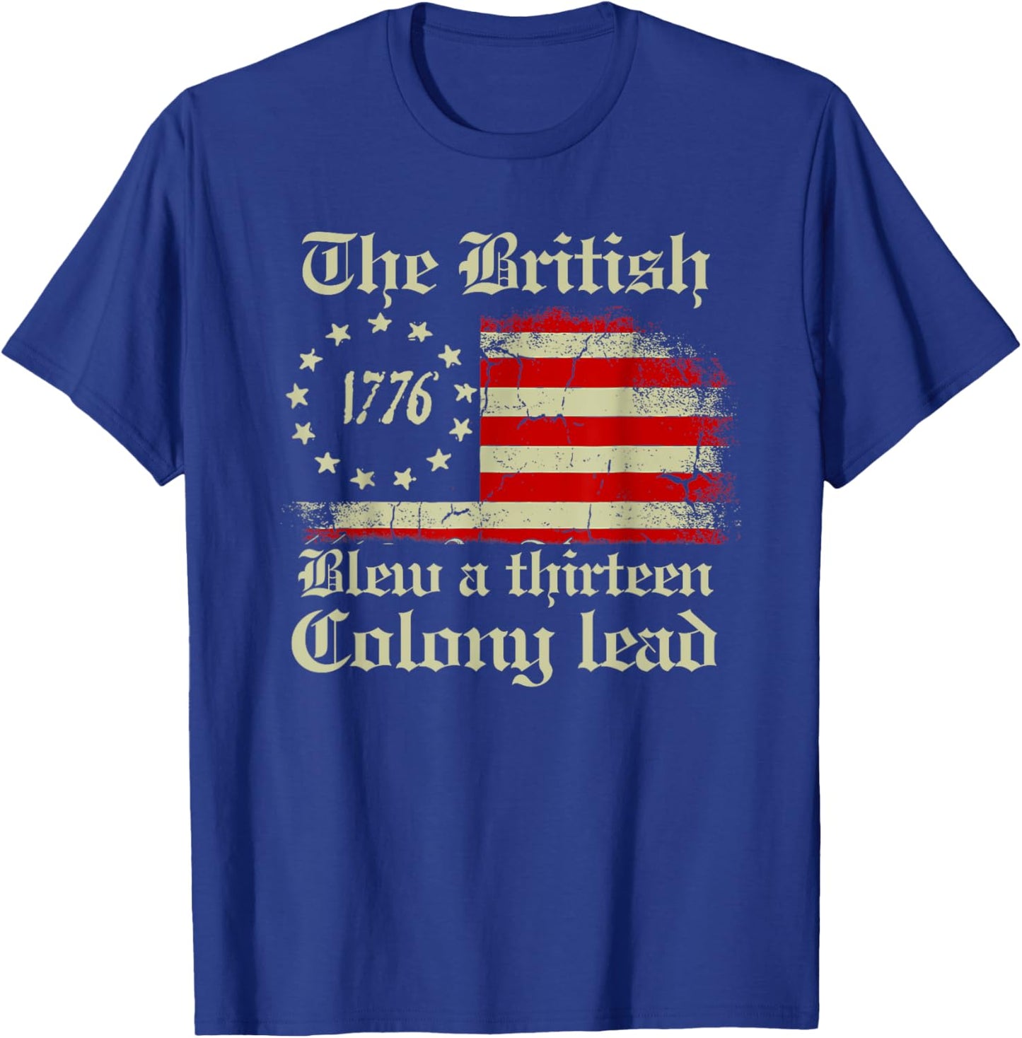 The British Blew A 13 Colony Lead Funny 4Th Of July Vintage Women Men T-Shirt - T-Shirt | Royal