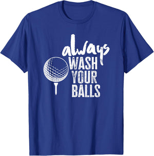 Golfing Always Wash Your Balls T-Shirt - T-Shirt | Royal