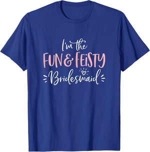 Fun & Feisty Bridesmaid T Shirt Funny Matching Bachelorette T-Shirt - T-Shirt | Royal