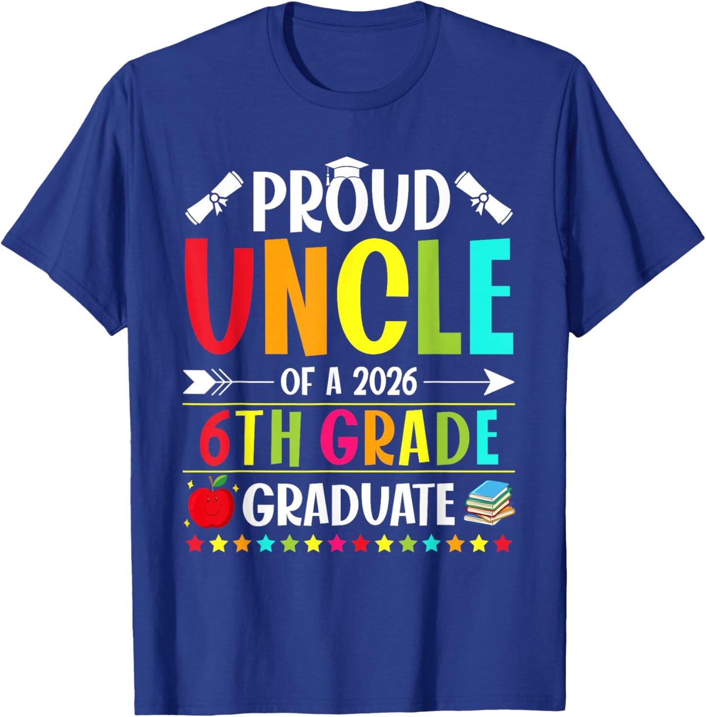 Proud Uncle of a Class of 2026 6th Grade Graduate T-Shirt - T-Shirt | Royal