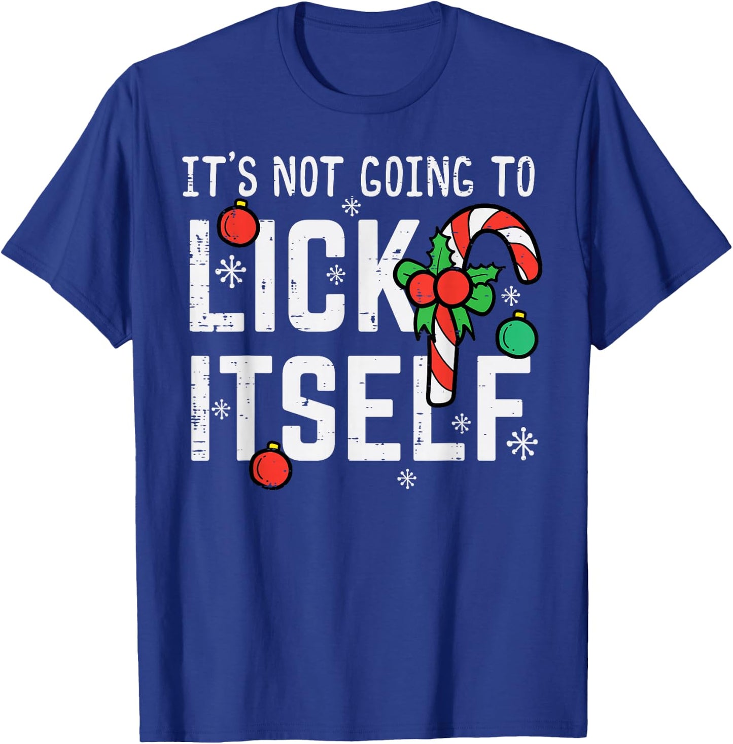 Not Going To Lick Itself Candy Cane Funny Christmas Xmas Men T-Shirt - T-Shirt | Royal
