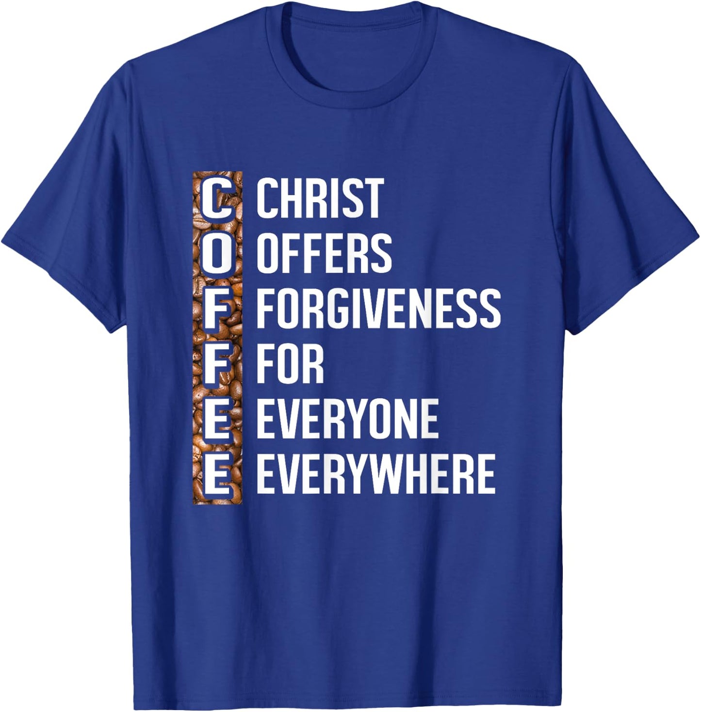 Christ Offers Forgiveness For Everyone Everywhere Coffee T-Shirt - T-Shirt | Royal