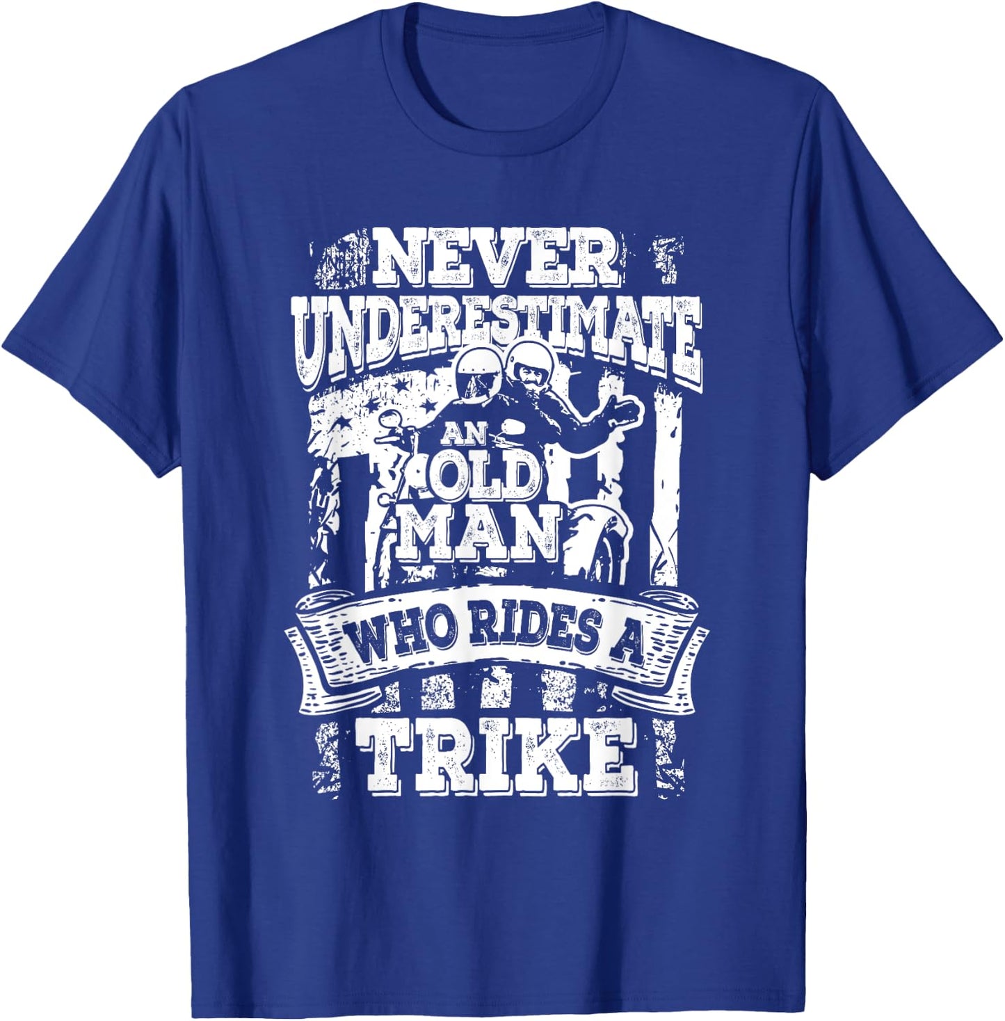 Unterschätzt Niemals Einen Alten Mann Der Ein Trike Fährt T-Shirt - T-Shirt | Royal
