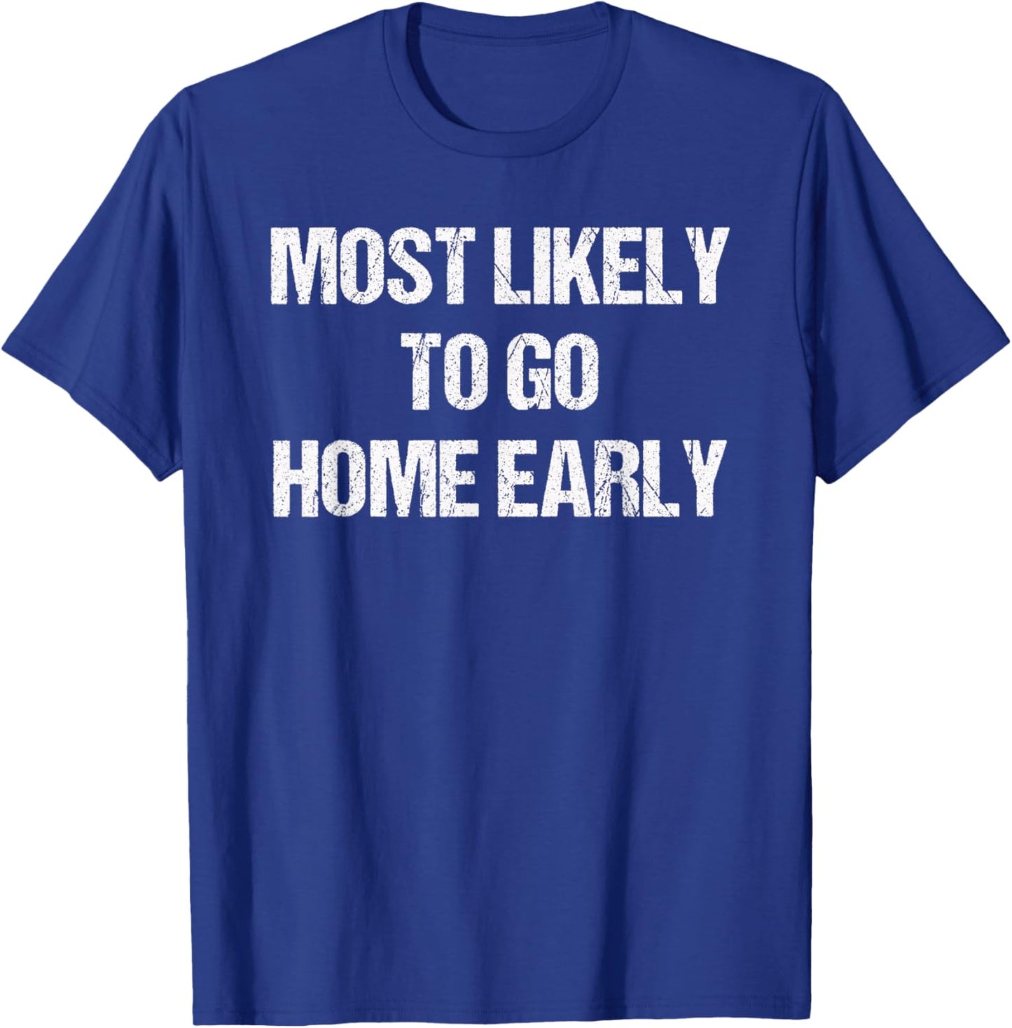 Most Likely To Go Home Early Matching Vacation T-Shirt - T-Shirt | Royal