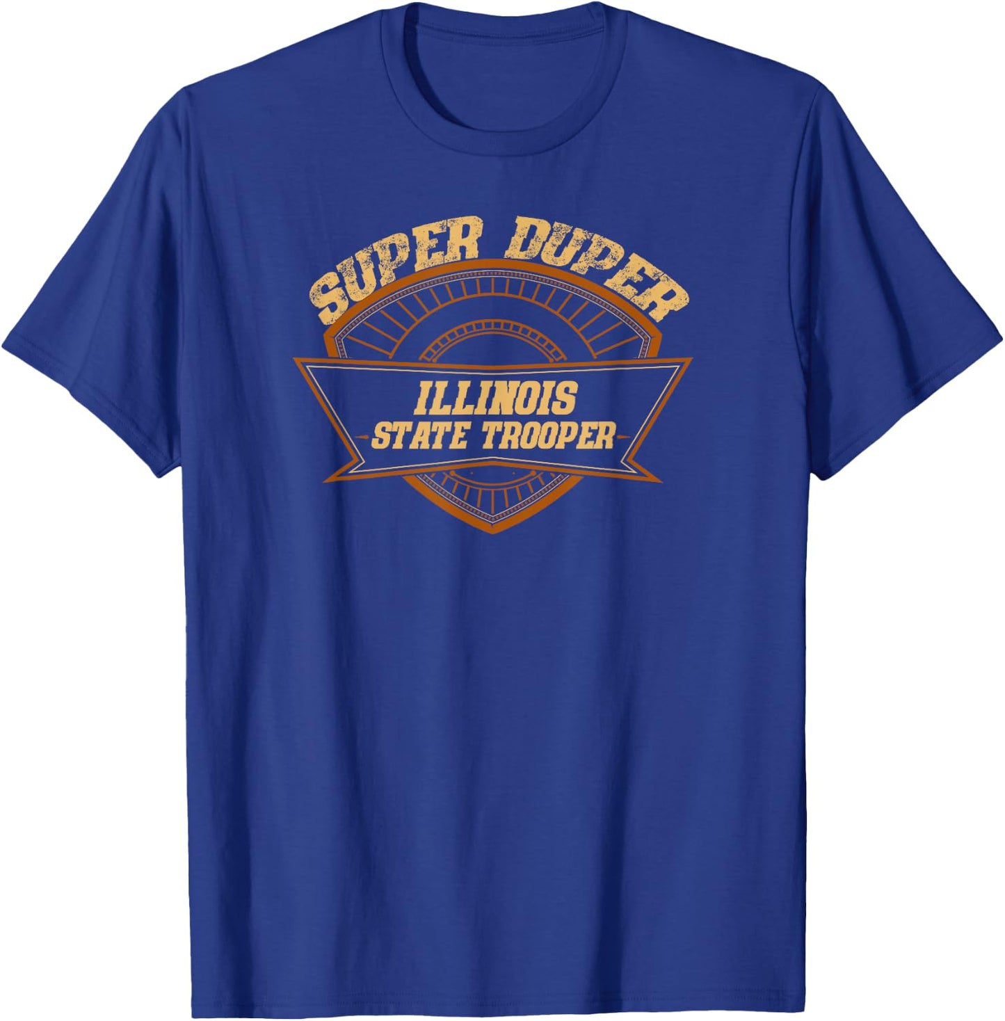 Illinois State Trooper Super Duper Trooper Police Gift T-Shirt - T-Shirt | Royal