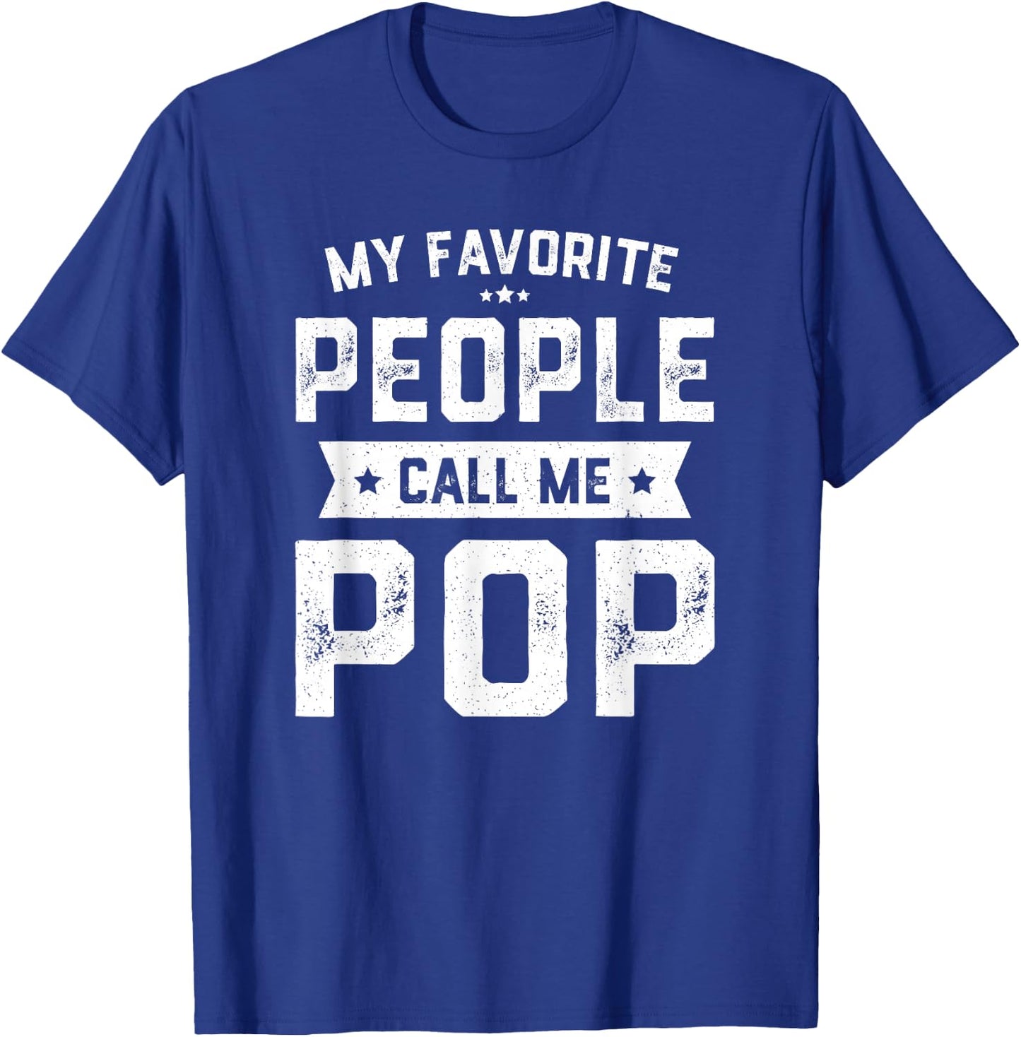 My Favorite People Call Me Pop Shirt Funny Fathers Day T-Shirt - T-Shirt | Royal