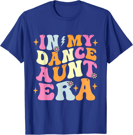 In My Dance Aunt Era Trendy Sports Dancer Auntie Teacher T-Shirt - T-Shirt | Royal