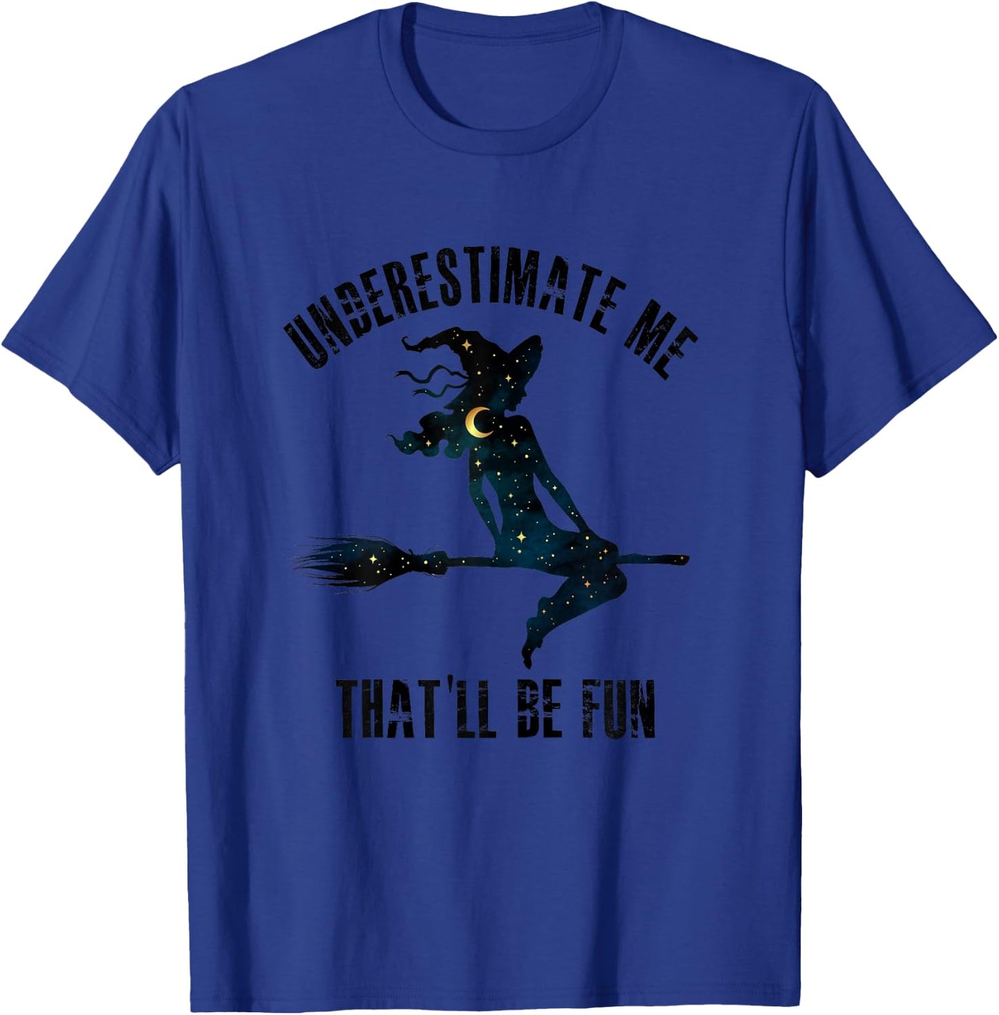 Witch Halloween Moon Stars Underestimate Me That'll Be Fun T-Shirt - T-Shirt | Royal