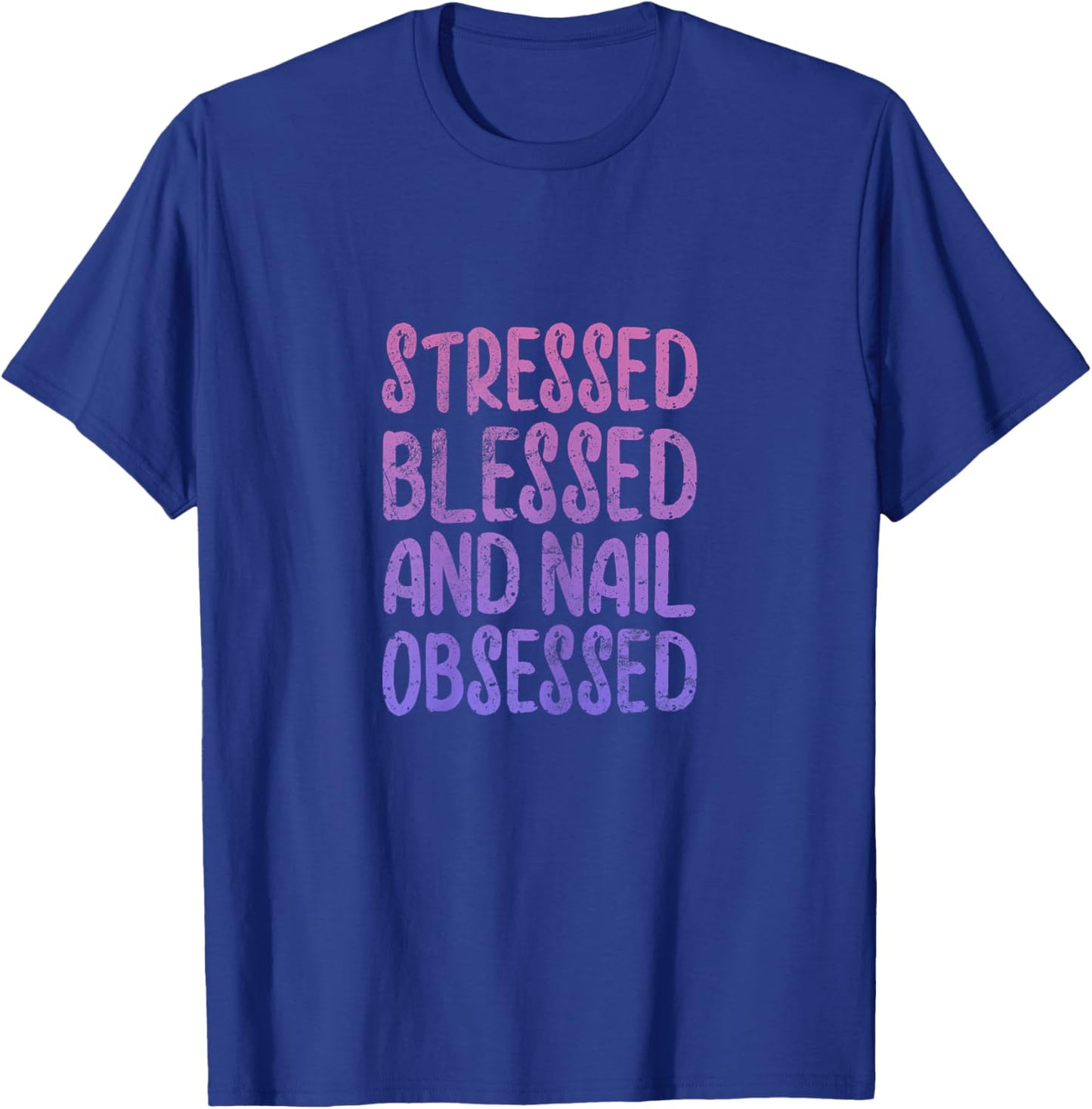 Nail Tech Stressed Blessed Nail Obsessed Manicurist Grunge T-Shirt - T-Shirt | Royal