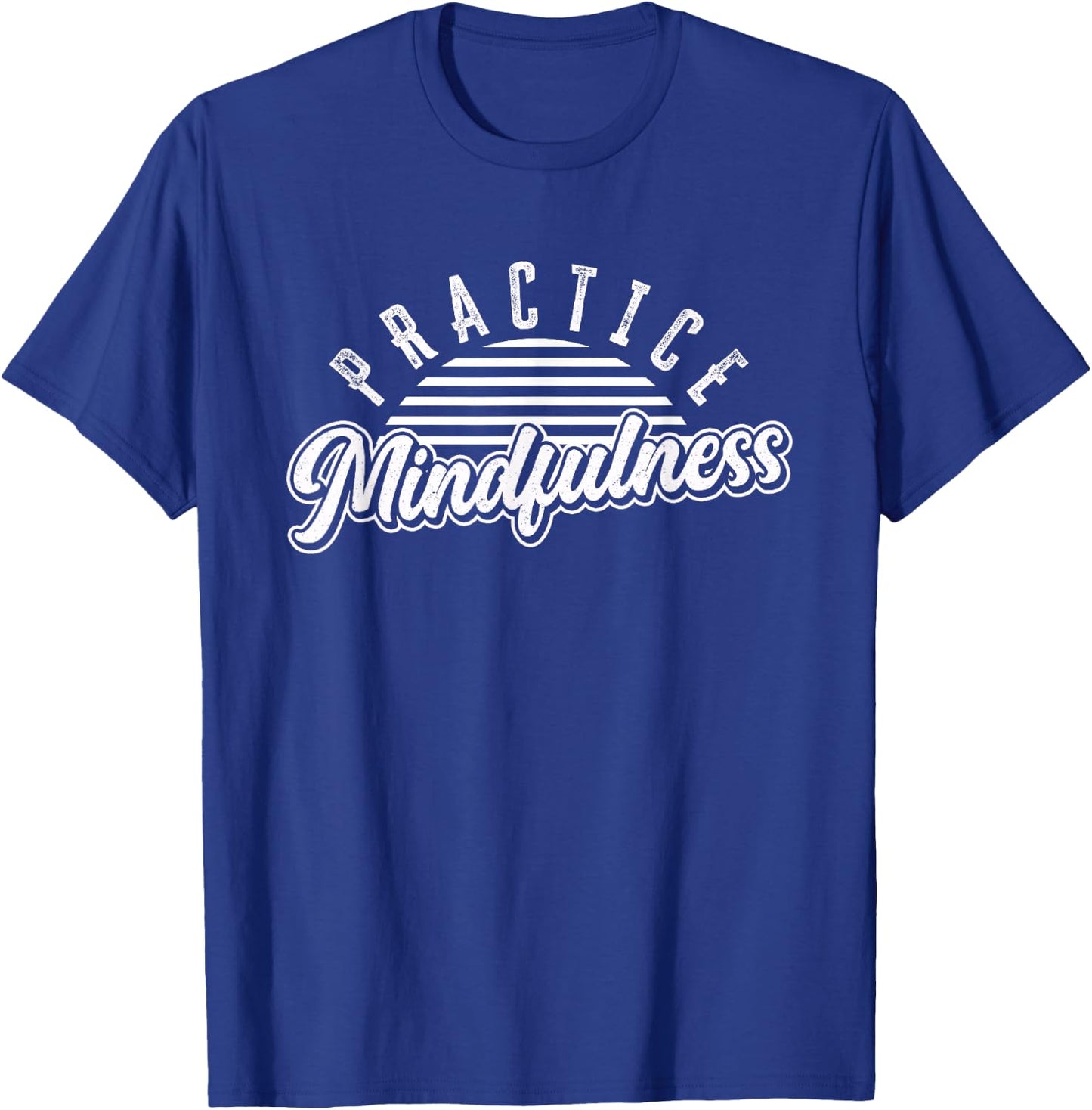 Practice Mindfulness | Meditation Spiritual | Gratitude T-Shirt - T-Shirt | Royal