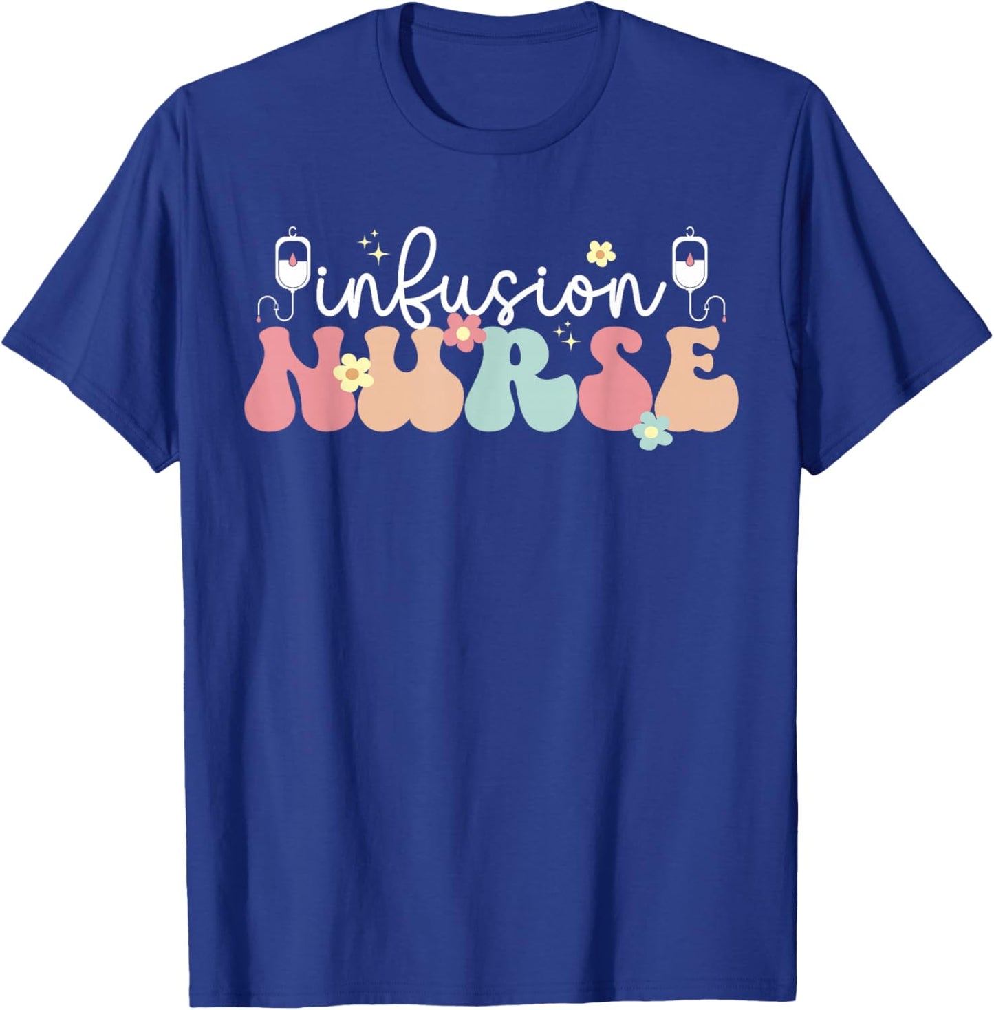 Groovy Infusion Nurse Appreciation Infusion Nursing T-Shirt - T-Shirt | Royal