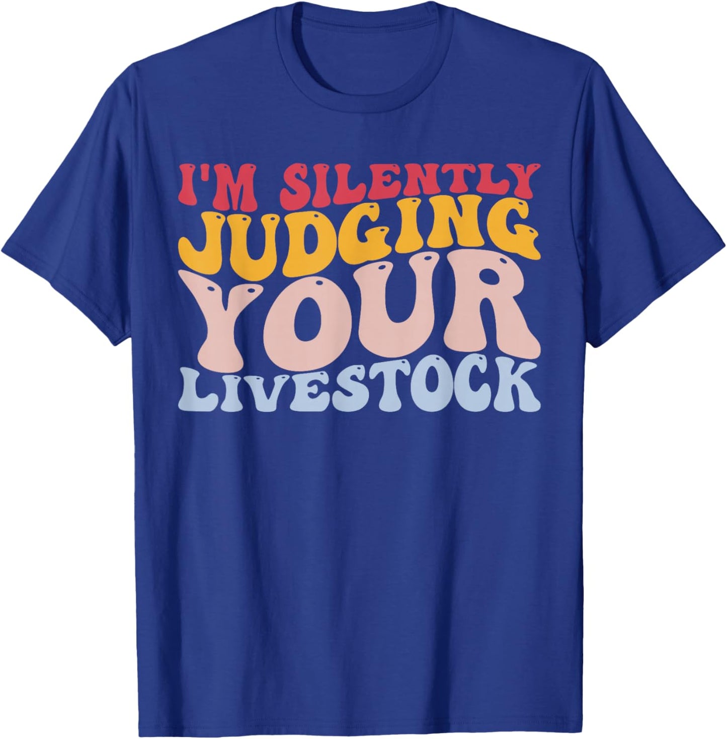 I'm Silently Judging Your Livestock Showing Farmer Dairy Cow T-Shirt - T-Shirt | Royal