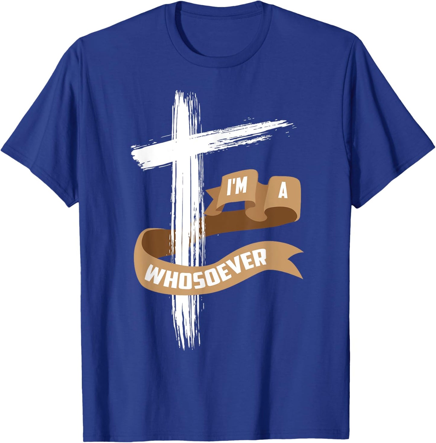I'm A Whosoever Shirt | Cool Jesus Loves Me Gift T-Shirt - T-Shirt | Royal