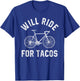 Will Ride For Tacos Funny Cycling Bicycle Distressed Design T-Shirt - T-Shirt | Royal