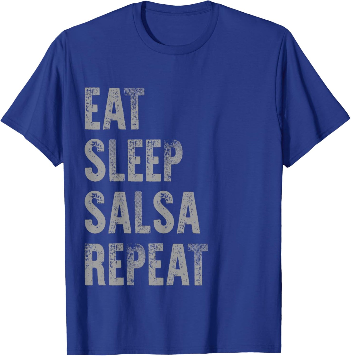 Eat Sleep Salsa Repeat Funny Ballroom Dance Distressed Dark T-Shirt - T-Shirt | Royal