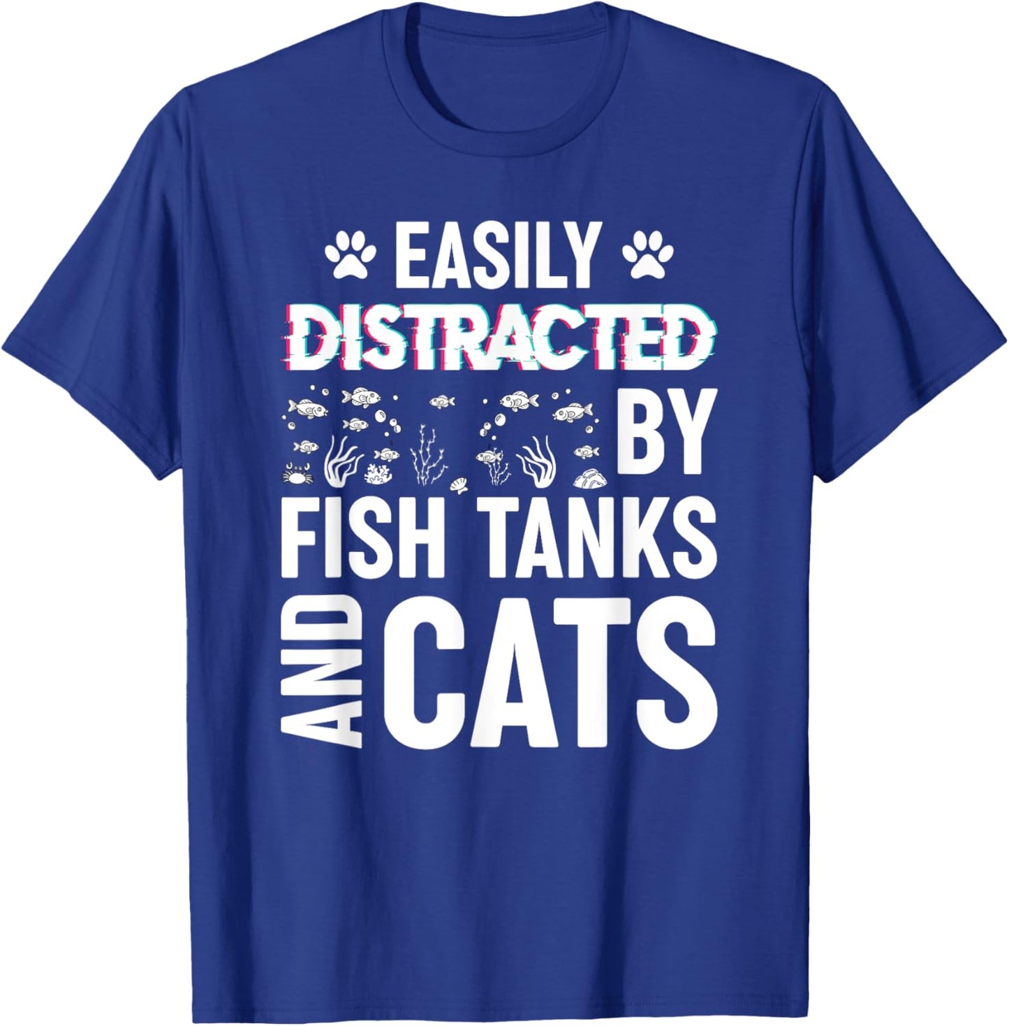 Easily Distracted by Fish Tanks and Cats Funny Aquarium T-Shirt - T-Shirt | Royal