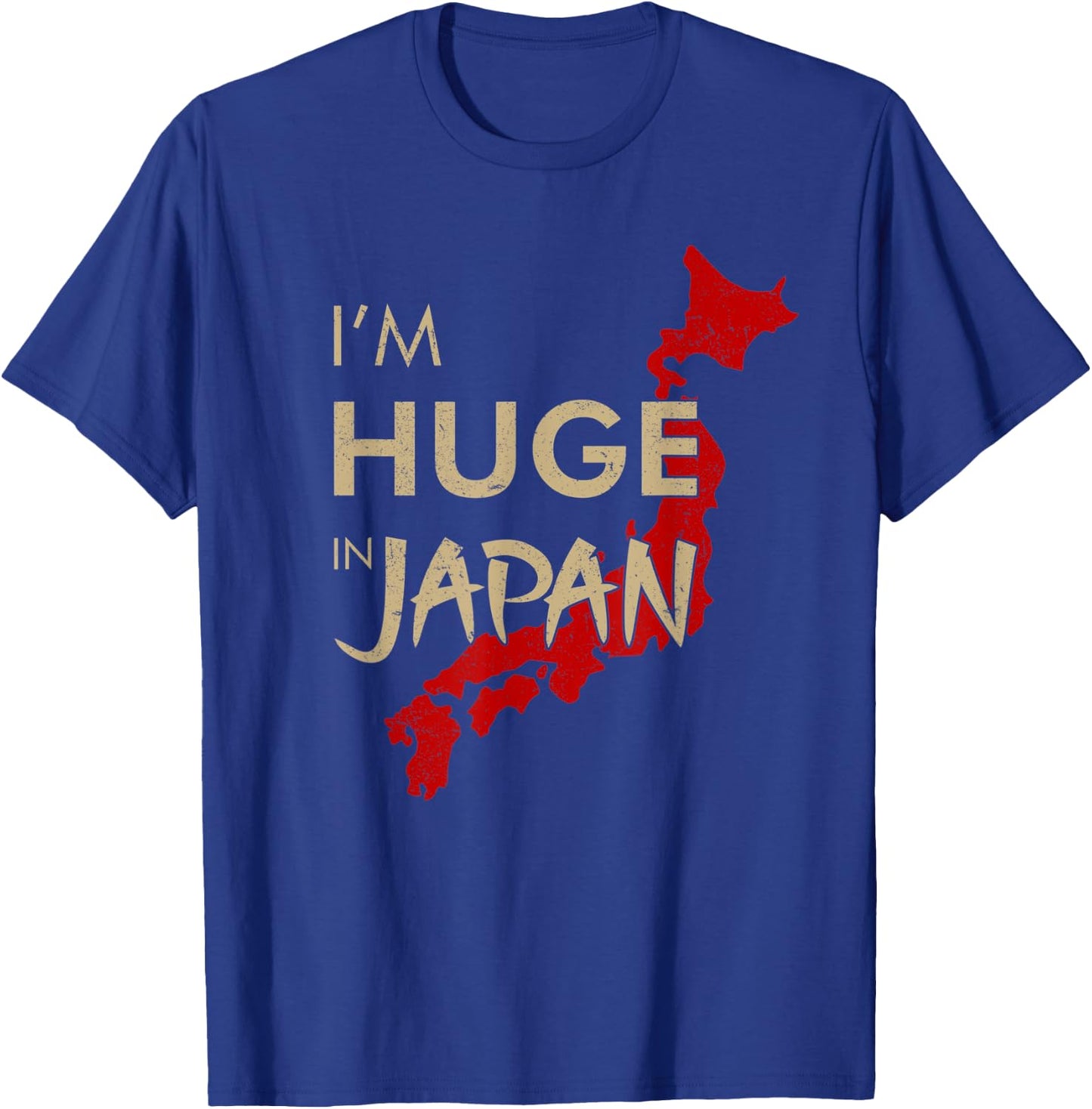I'm Huge In Japan, Funny Japanese quote T-Shirt - T-Shirt | Royal