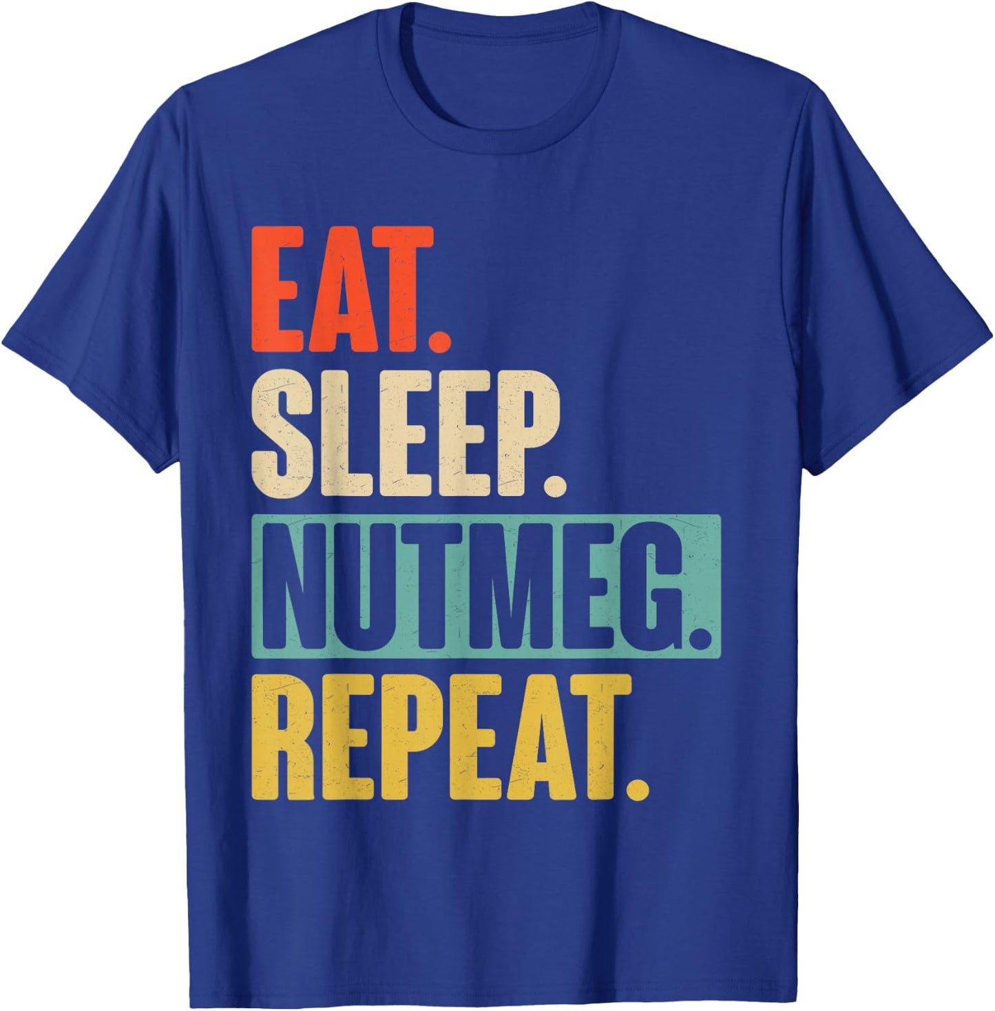 Retro Vintage Eat Sleep Nutmeg Repeat T-Shirt - T-Shirt | Royal