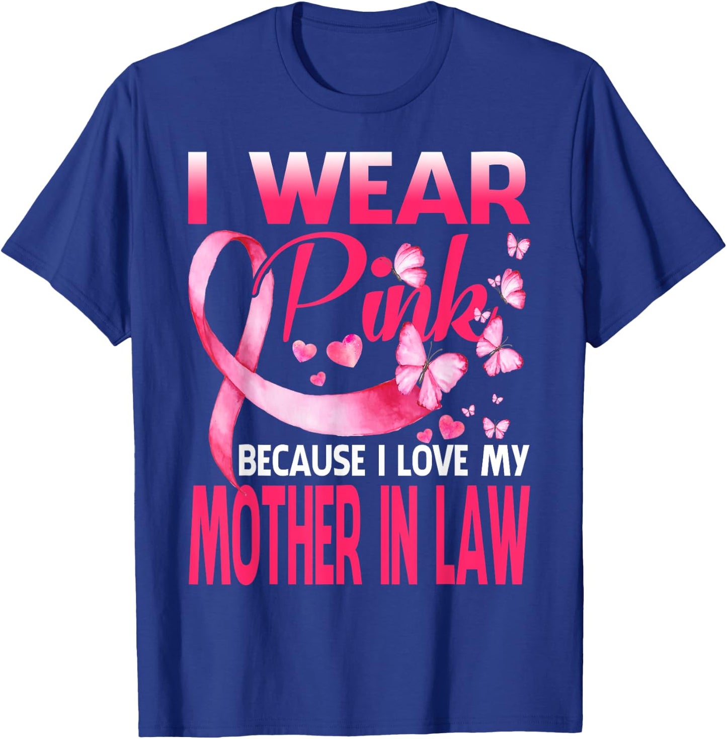 I Wear Pink For My Mother In Law Breast Cancer Awareness T-Shirt - T-Shirt | Royal