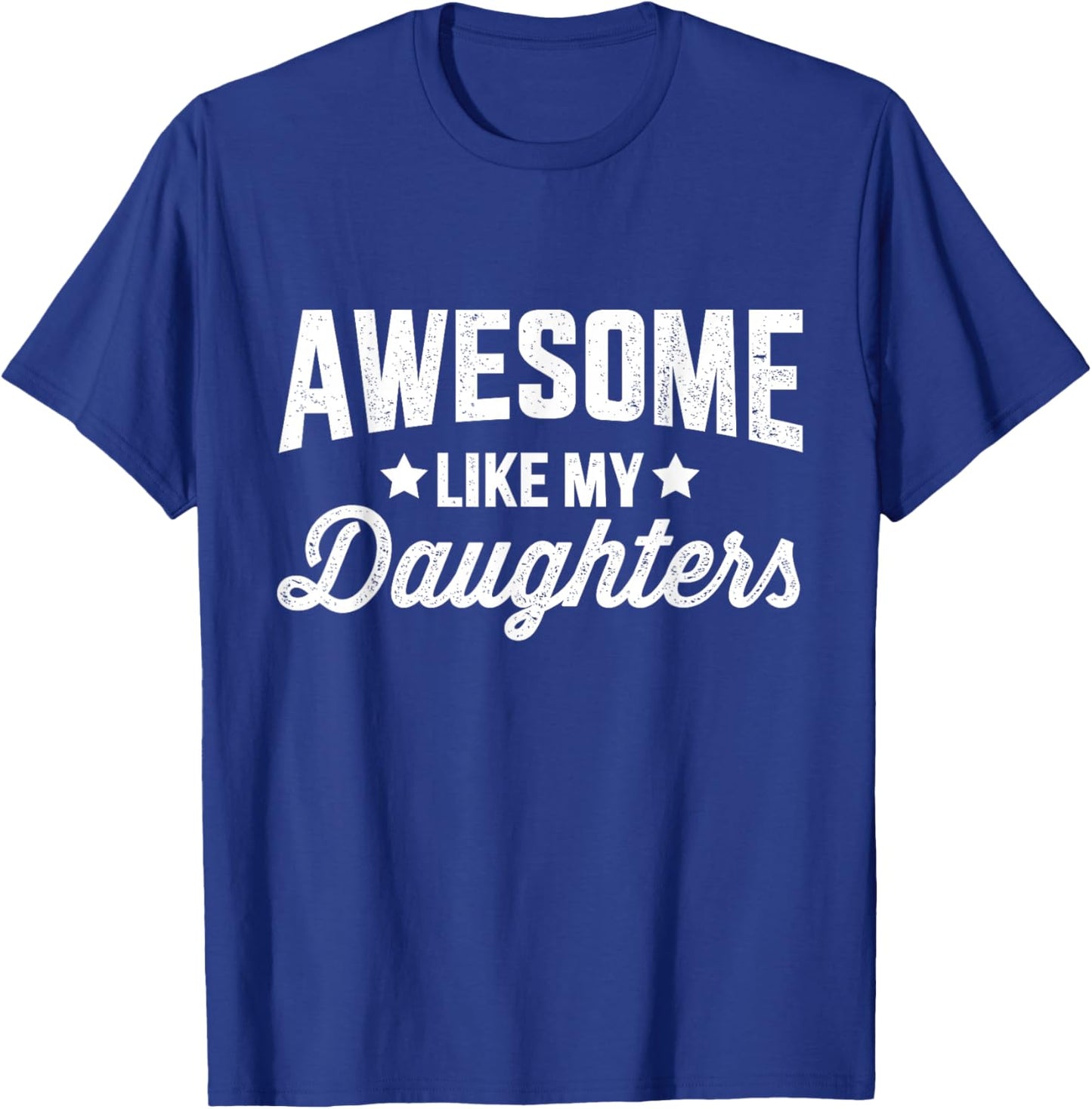 Awesome like my daughters for dad fathers day and birthday T-Shirt - T-Shirt | Royal