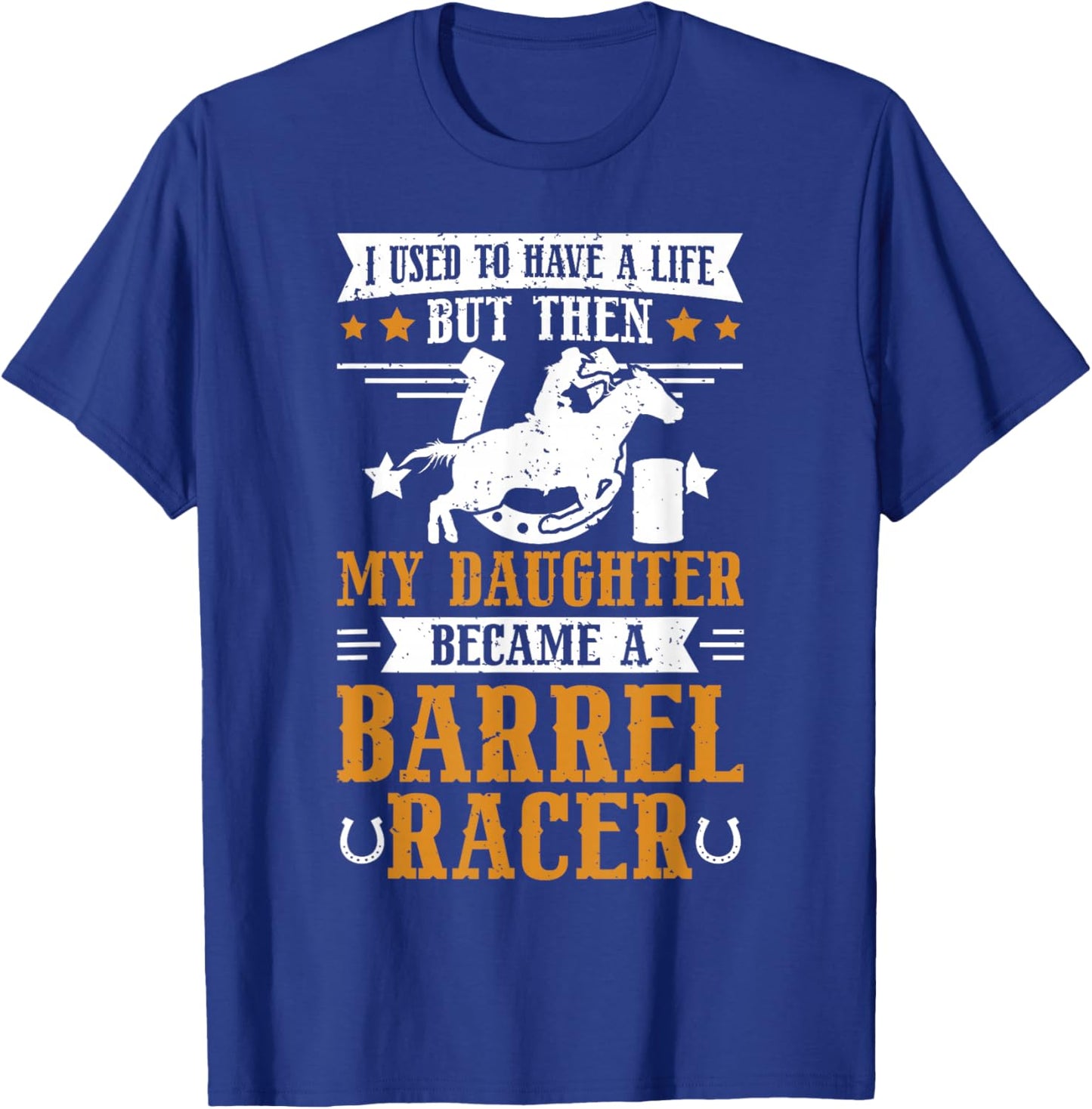My Daughter Became A Barrel Racer Dad Barrel Racing Dad T-Shirt - T-Shirt | Royal
