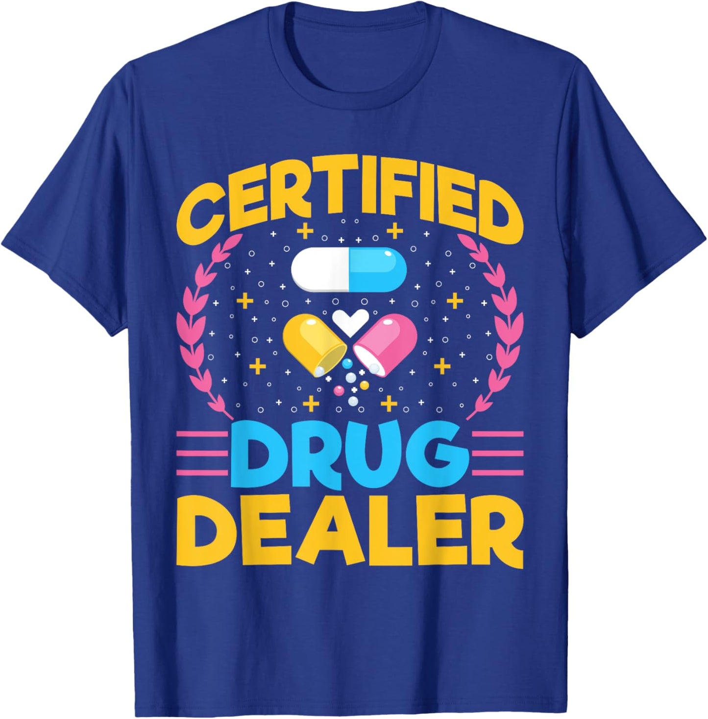 Certified Drug Dealer - Funny Pharmacy Tech Pharmacist T-Shirt - T-Shirt | Royal
