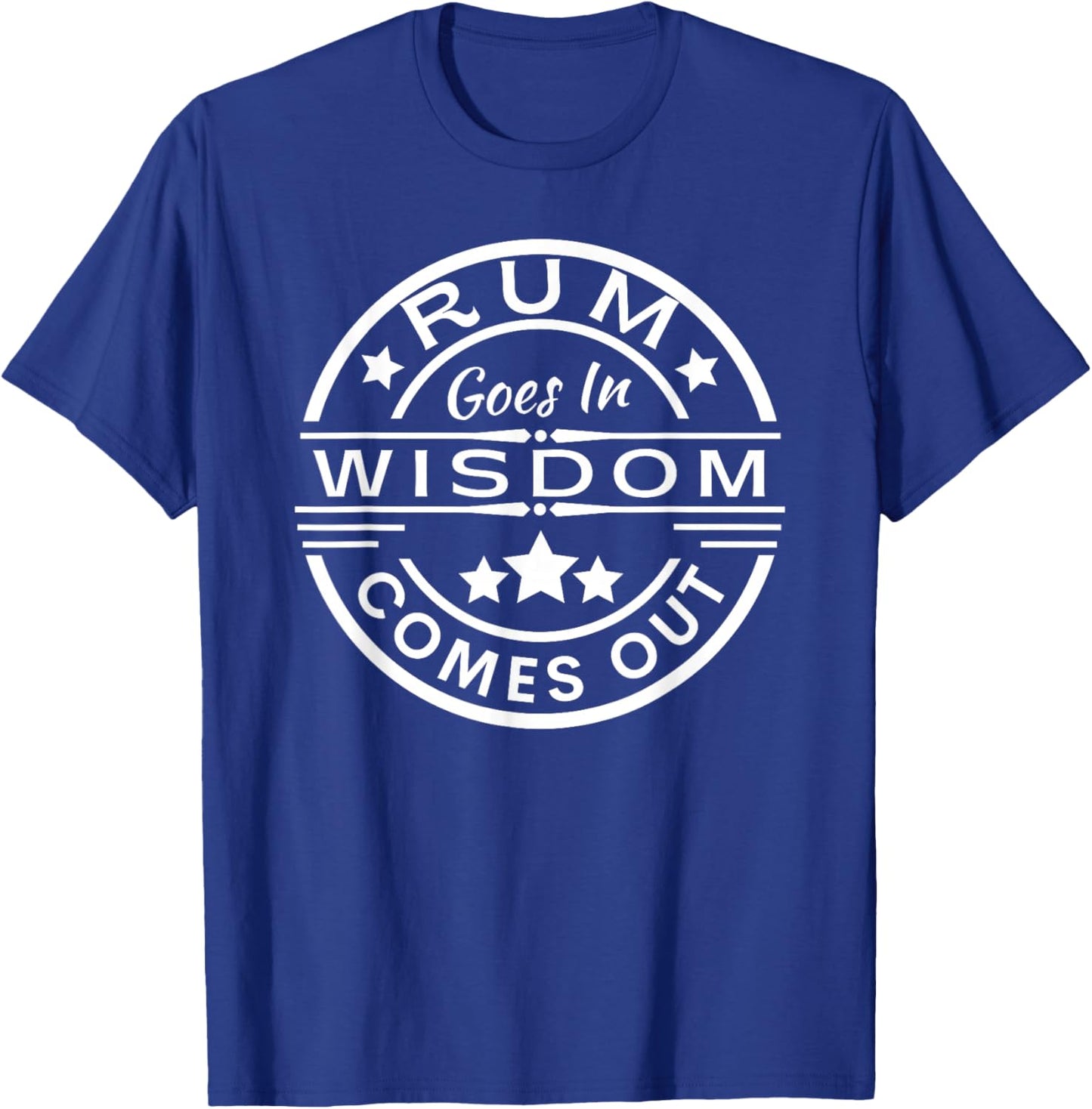 Rum goes in wisdom comes out Funny Drinking T-Shirt - T-Shirt | Royal