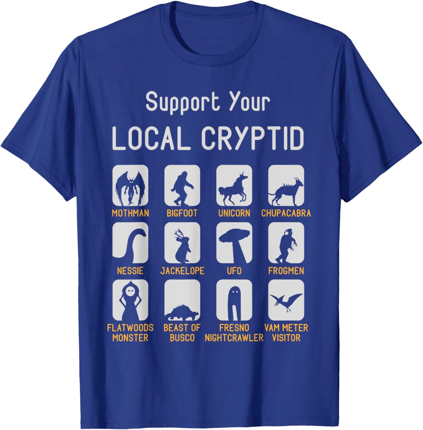 Support Your Local Cryptozoology Cryptid Creatures Funny Cut T-Shirt - T-Shirt | Royal