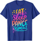 Eat Sleep Dance Repeat Dancing Boys Girls Funny Dancer Gifts T-Shirt - T-Shirt | Royal