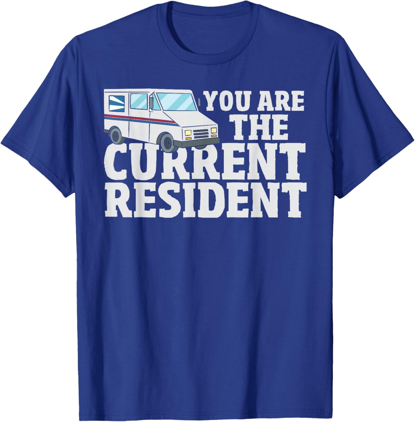 Postal Worker Funny Mailman You are The Current Resident T-Shirt - T-Shirt | Royal