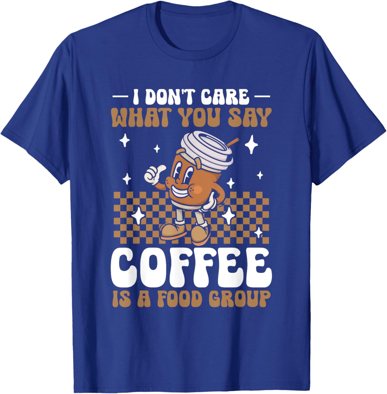 Funny Coffee Lover | Coffee Is A Food Group T-Shirt - T-Shirt | Royal