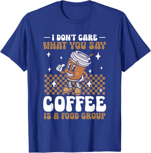 Funny Coffee Lover | Coffee Is A Food Group T-Shirt - T-Shirt | Royal