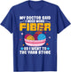 My Doctor Said I Need More Fiber Funny Yarn Knitting Knitter T-Shirt - T-Shirt | Royal