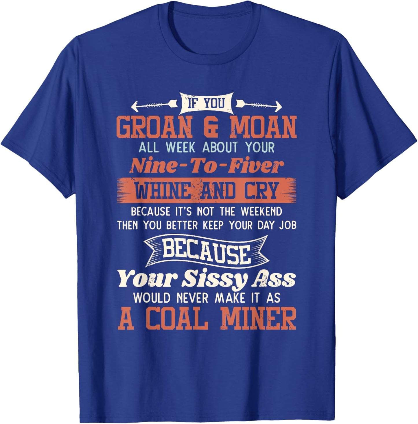 Funny Coal Miner Shirt - If you Groan And Moan T-Shirt - T-Shirt | Royal