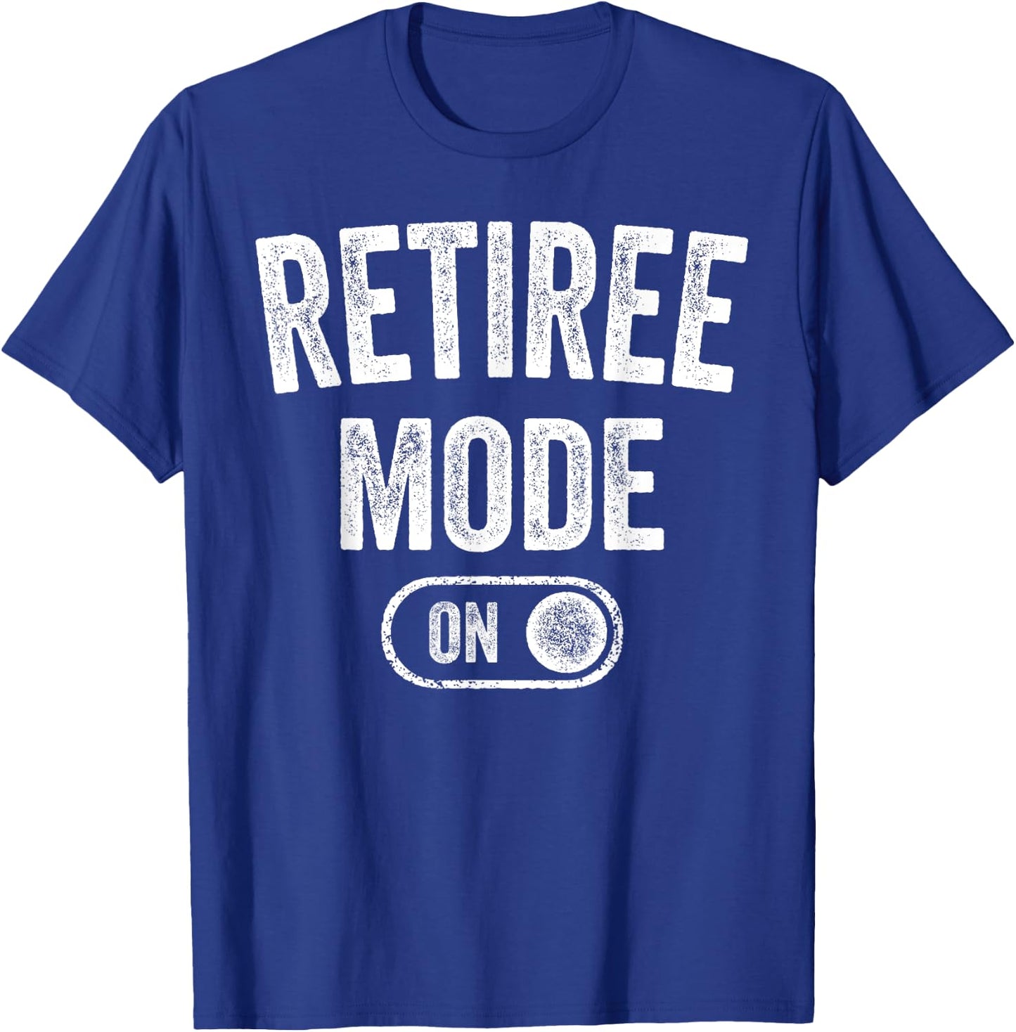 Retiree Mode On Funny Retired Gift Retirement Pensioner T-Shirt - T-Shirt | Royal