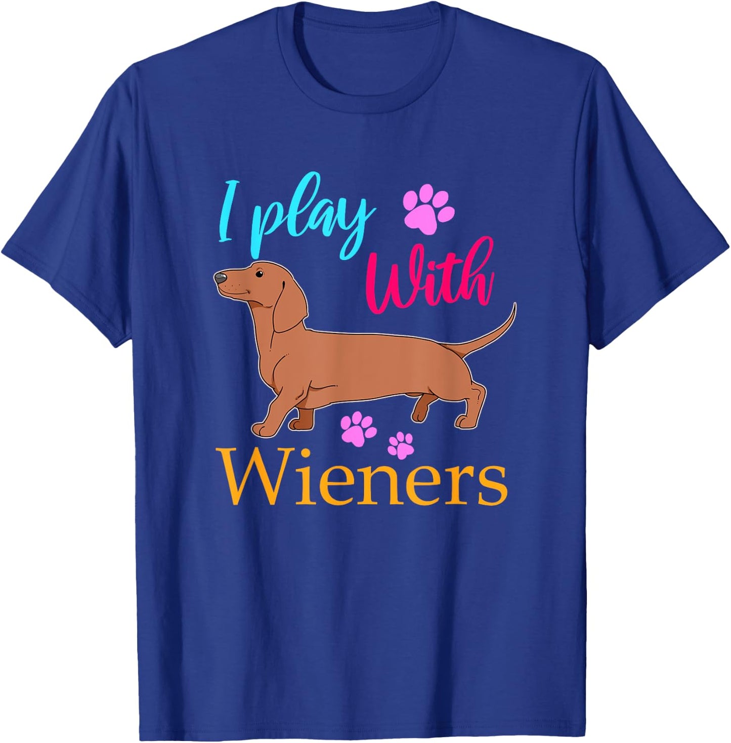Funny I Play With Dachshund Weiner Dog Gift Doxie T-Shirt - T-Shirt | Royal