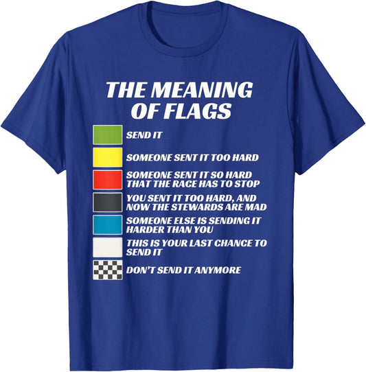 The Meaning of Racing Flags, Just Gonna Send It, Race Flag T-Shirt - T-Shirt | Royal